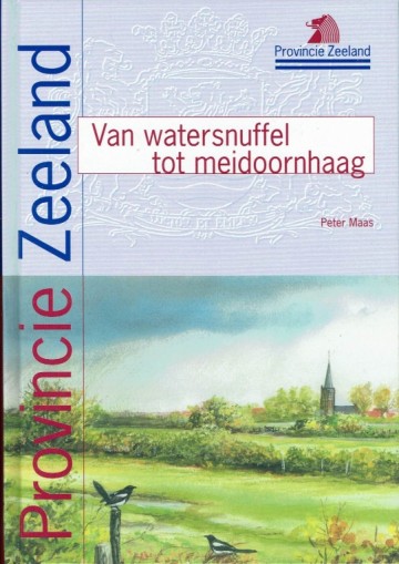 Van watersnuffel tot meidoornhaag - Kleine landschapselementen in Zeeland - Peter Maas