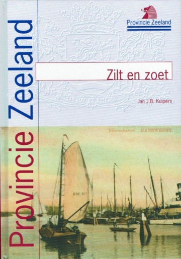 Zilt en zoet - Sporen van watergebruik in Zeeland - Jan. J.B. Kuipers