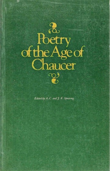 Poetry of the age of Chaucer A.C. & J.E. Spearing