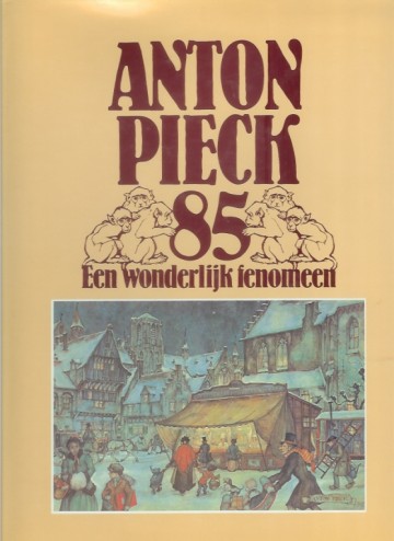 Anton Pieck 85 - Een wonderlijk fenomeen - Wim Verhagen