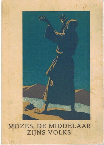 Mozes, de middelaar zijns volks - dr. A. Noordtzij & dr. Joh. de Groot