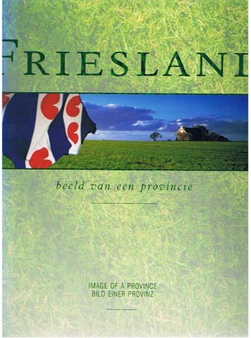 Friesland: Beeld van een provincie - Arend Jan Wijnsma